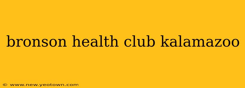 bronson health club kalamazoo