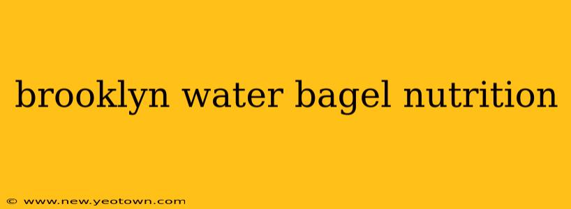brooklyn water bagel nutrition