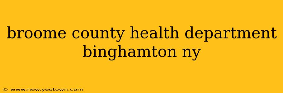 broome county health department binghamton ny