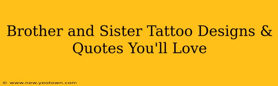 Brother and Sister Tattoo Designs & Quotes You'll Love