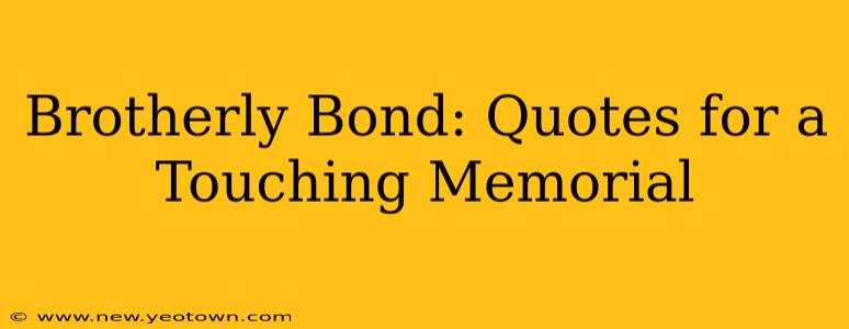 Brotherly Bond: Quotes for a Touching Memorial