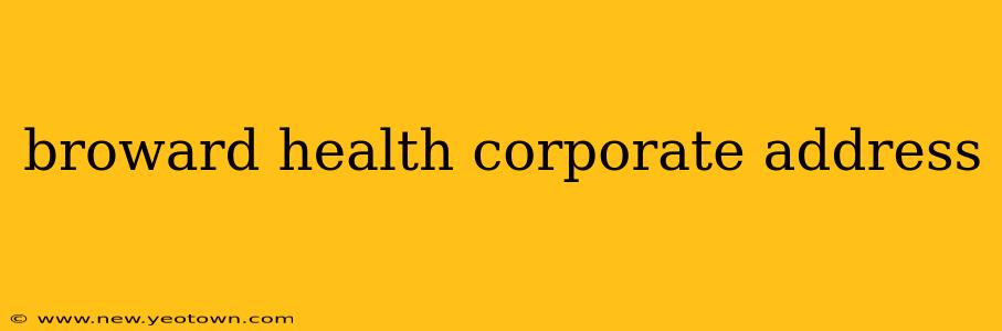 broward health corporate address