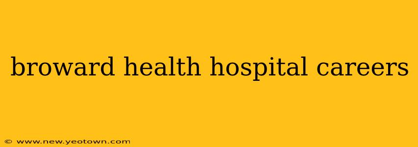 broward health hospital careers