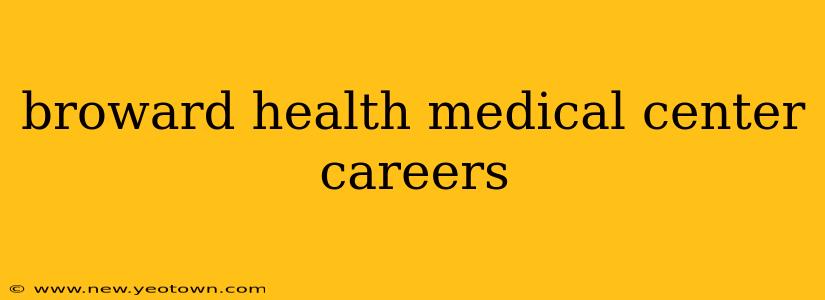 broward health medical center careers