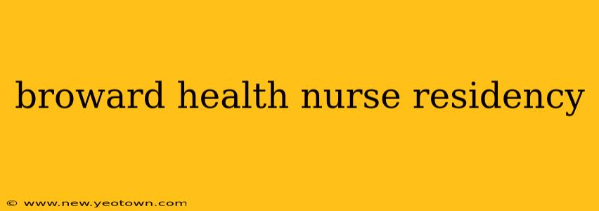 broward health nurse residency
