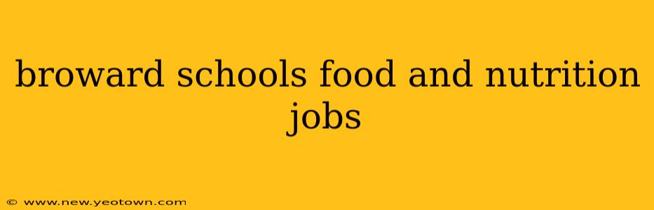 broward schools food and nutrition jobs