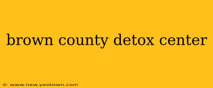 brown county detox center