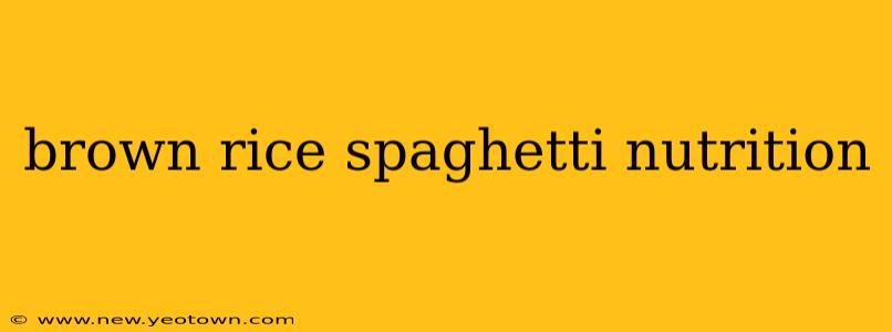 brown rice spaghetti nutrition