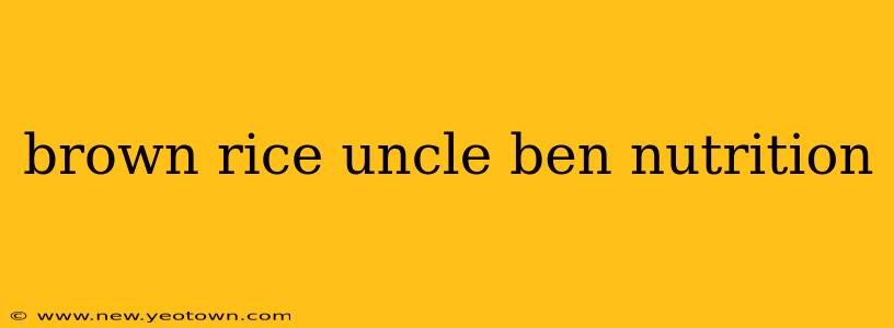 brown rice uncle ben nutrition