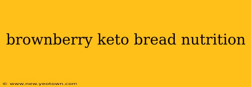 brownberry keto bread nutrition