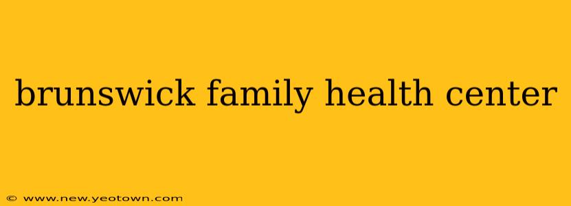 brunswick family health center