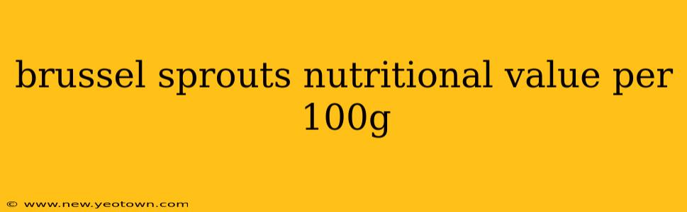 brussel sprouts nutritional value per 100g