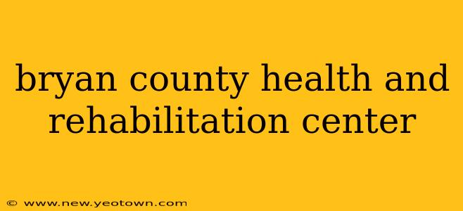 bryan county health and rehabilitation center
