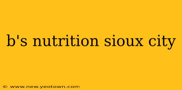 b's nutrition sioux city