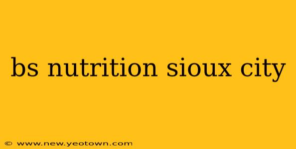 bs nutrition sioux city