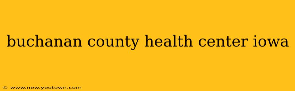 buchanan county health center iowa