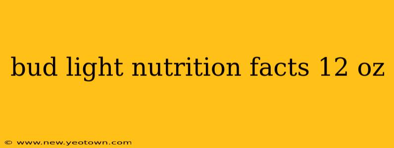 bud light nutrition facts 12 oz