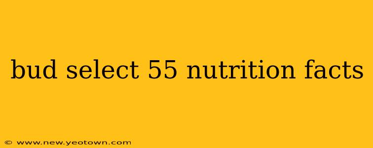 bud select 55 nutrition facts