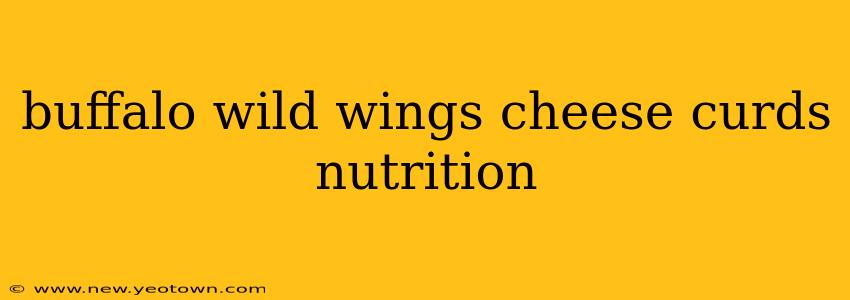 buffalo wild wings cheese curds nutrition
