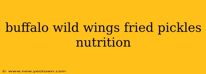 buffalo wild wings fried pickles nutrition