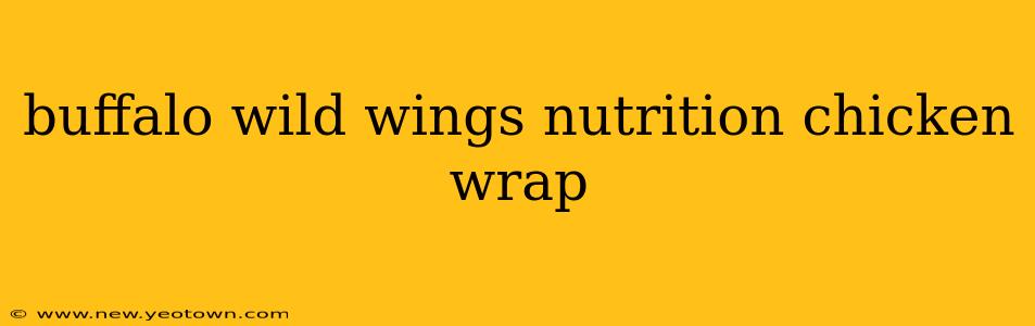 buffalo wild wings nutrition chicken wrap