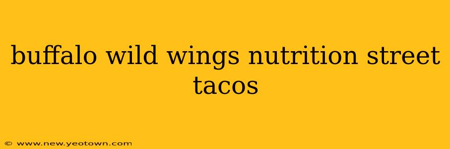 buffalo wild wings nutrition street tacos