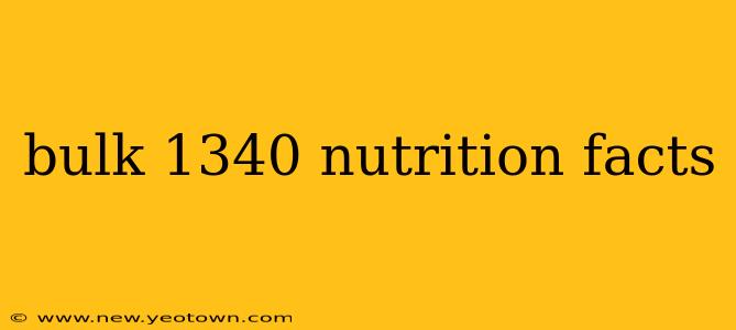 bulk 1340 nutrition facts