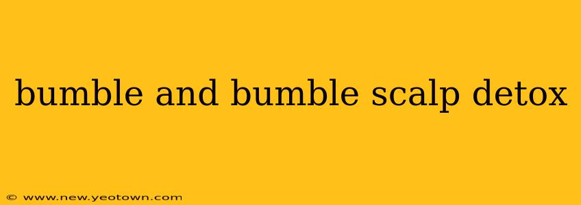 bumble and bumble scalp detox