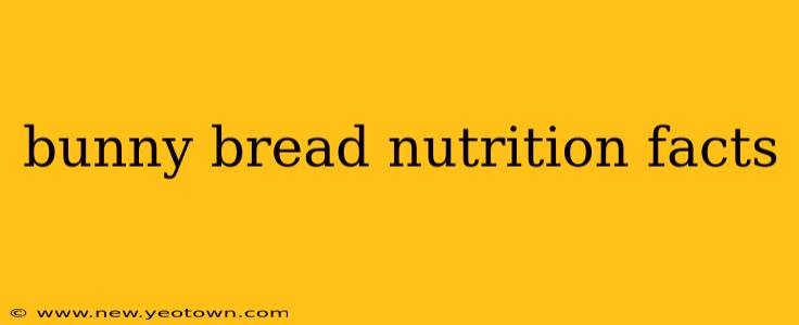 bunny bread nutrition facts