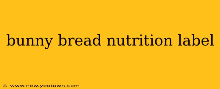 bunny bread nutrition label