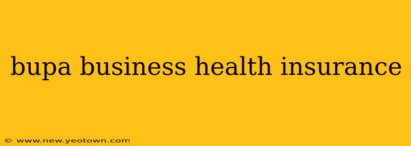 bupa business health insurance