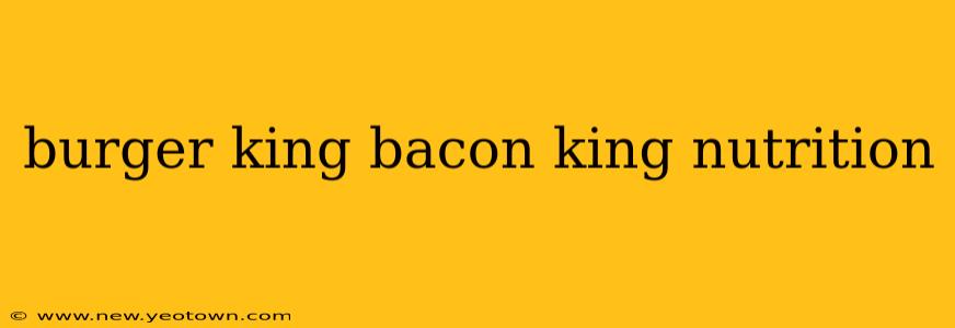 burger king bacon king nutrition