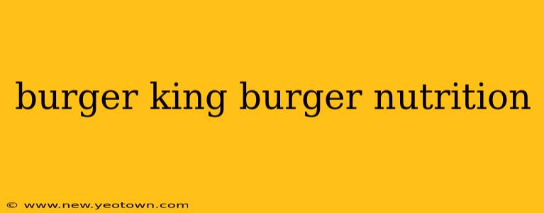 burger king burger nutrition