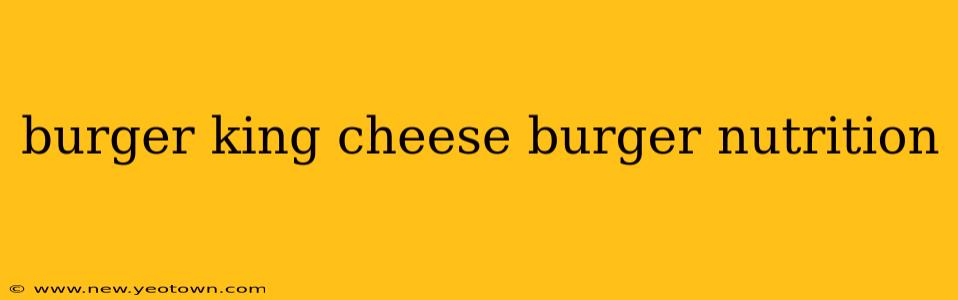 burger king cheese burger nutrition