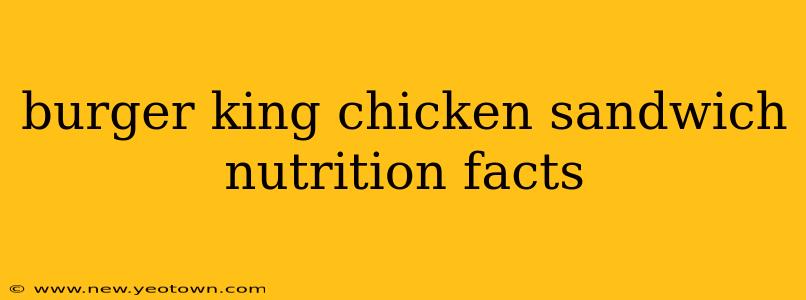 burger king chicken sandwich nutrition facts