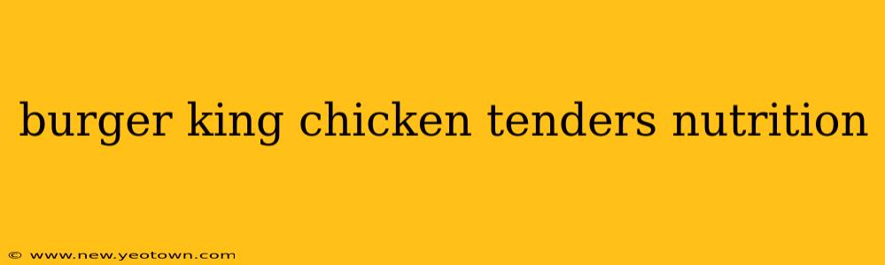 burger king chicken tenders nutrition