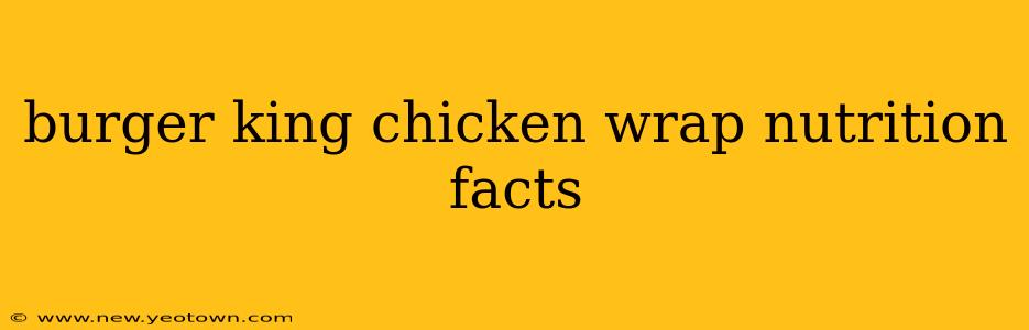 burger king chicken wrap nutrition facts