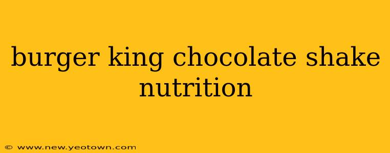 burger king chocolate shake nutrition
