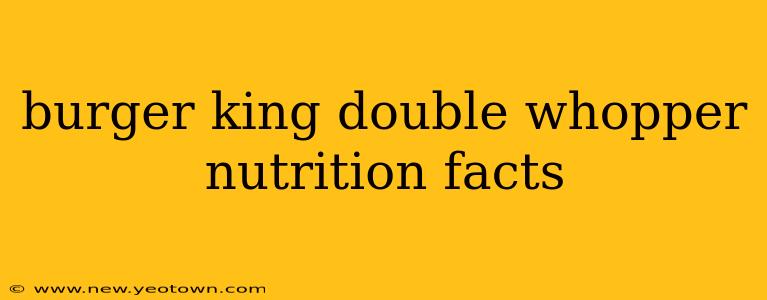 burger king double whopper nutrition facts