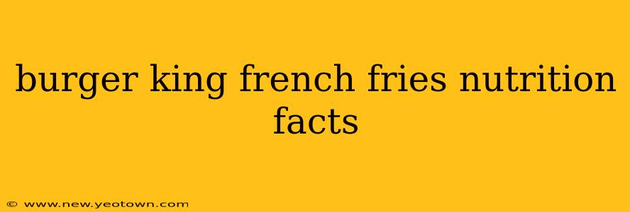 burger king french fries nutrition facts