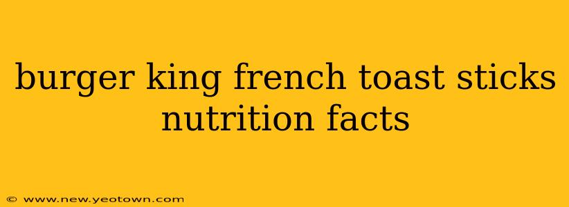 burger king french toast sticks nutrition facts