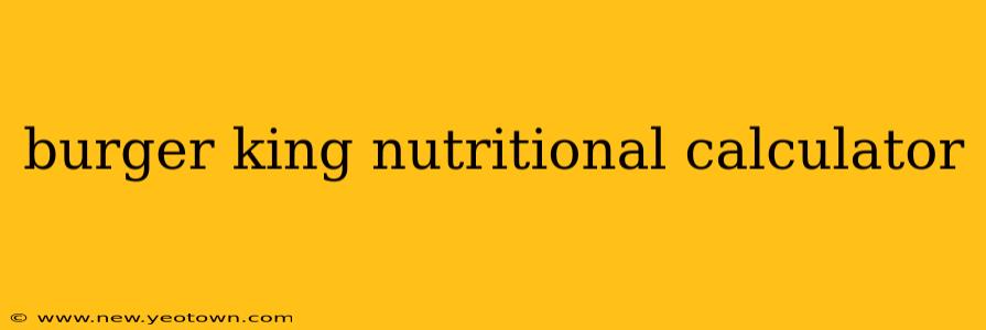burger king nutritional calculator