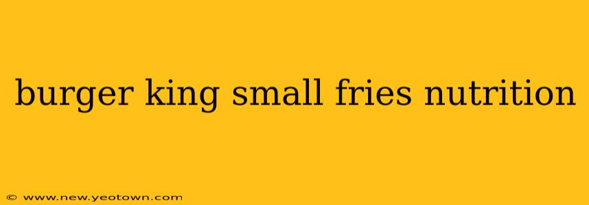 burger king small fries nutrition