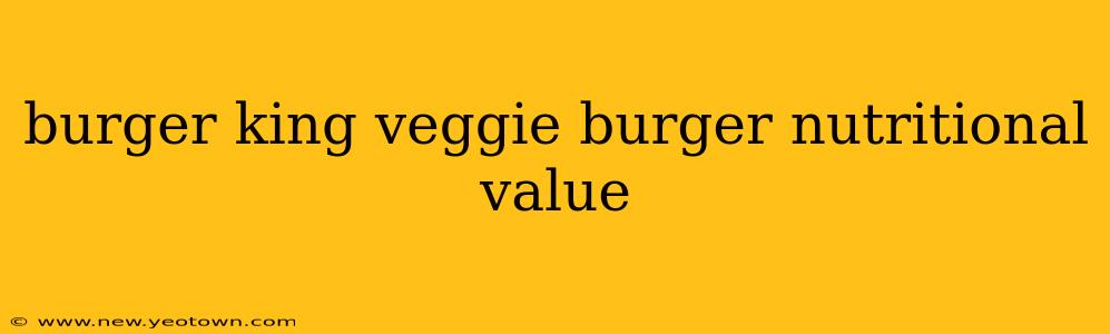 burger king veggie burger nutritional value