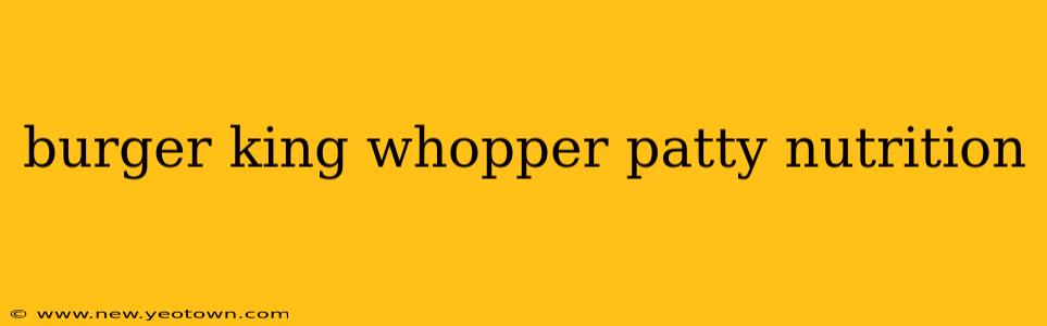 burger king whopper patty nutrition