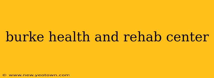 burke health and rehab center