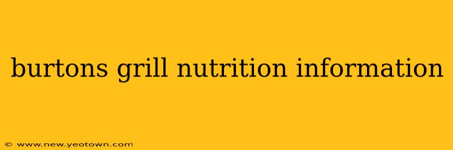 burtons grill nutrition information