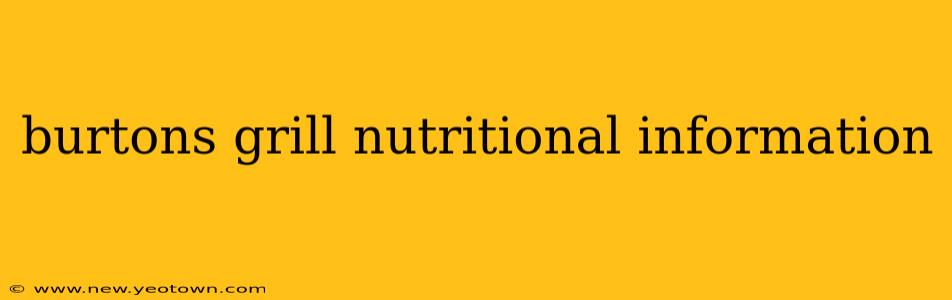 burtons grill nutritional information