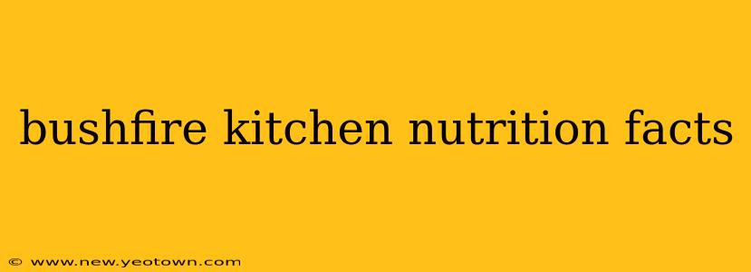 bushfire kitchen nutrition facts