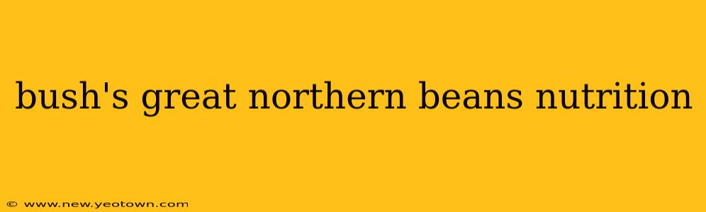 bush's great northern beans nutrition